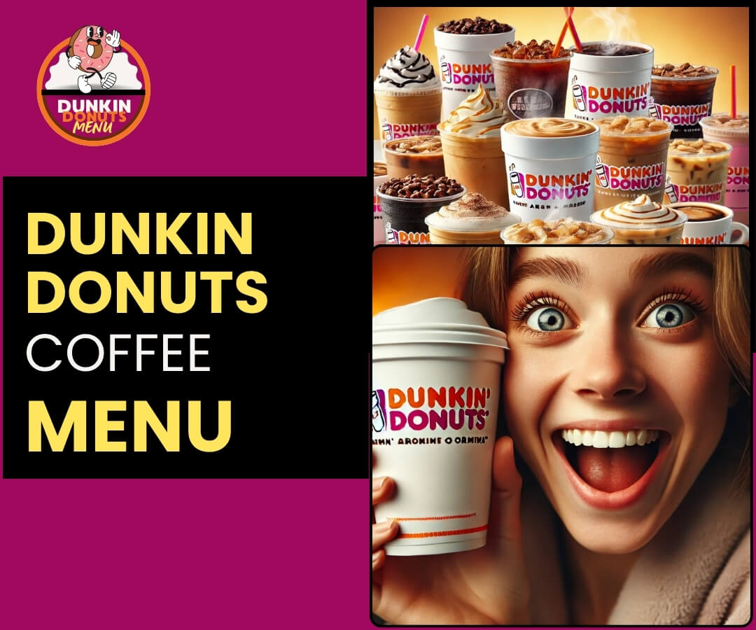 Dunkin Donuts Coffee Menu - Prices, Customization & FAQ