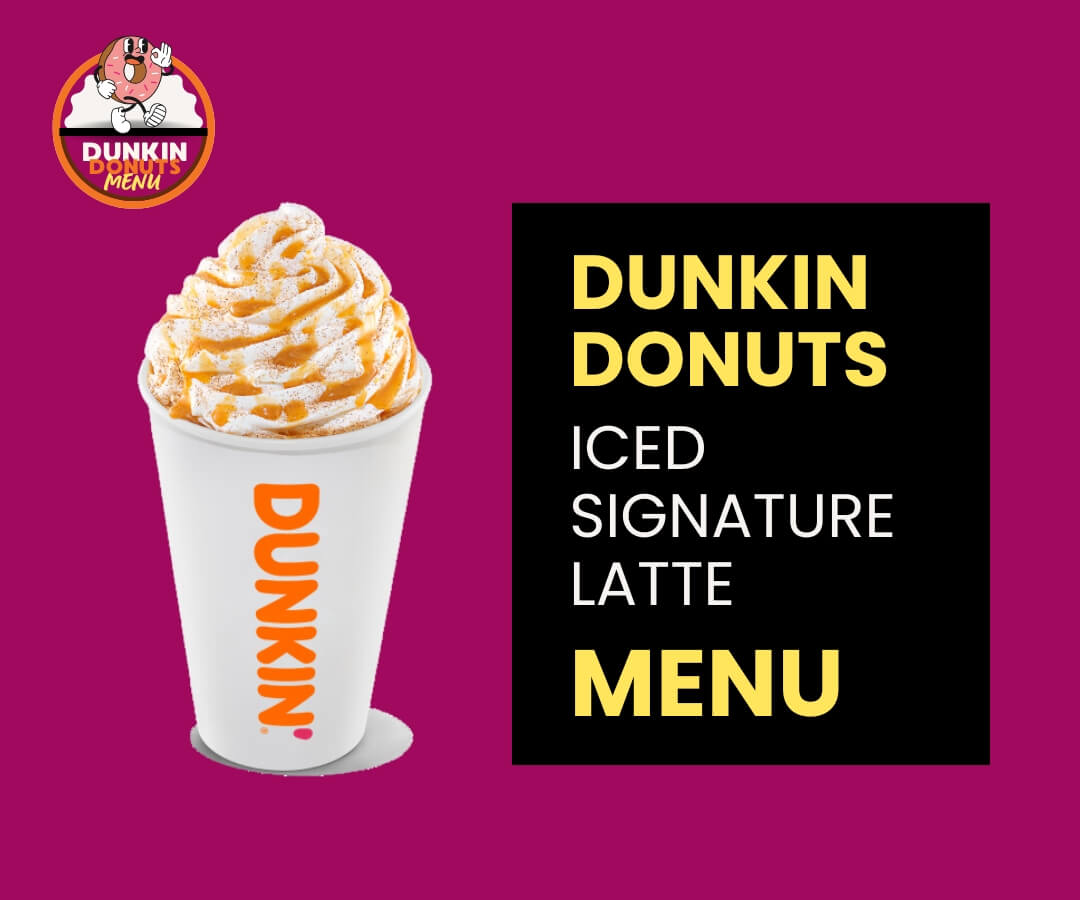 Dunkin Donuts Iced Signature Latte