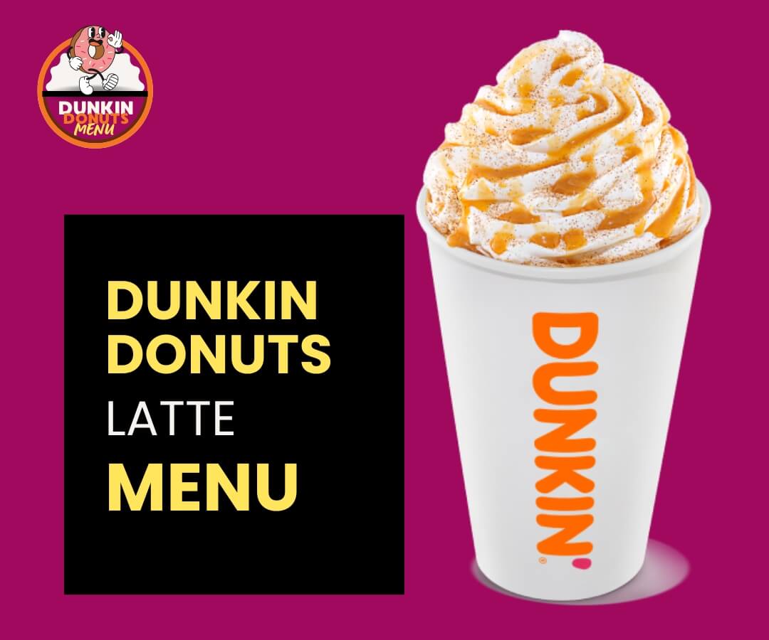 Dunkin Donuts Latte Menu