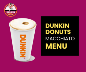 Dunkin Donuts Macchiato